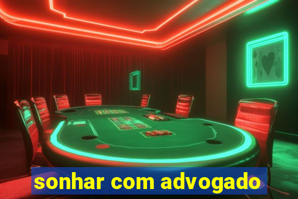 sonhar com advogado